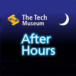 The Tech Museum -  After Hours Tinker and Drinker